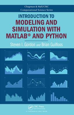 Introduction to Modeling and Simulation with MATLAB and Python - Gordon, Steven I., and Guilfoos, Brian