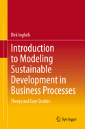 Introduction to Modeling Sustainable Development in Business Processes: Theory and Case Studies