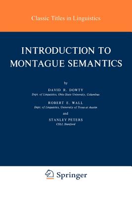 Introduction to Montague Semantics - Dowty, D R, and Wall, R, and Peters, S