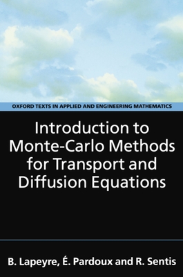 Introduction to Monte-Carlo Methods for Transport and Diffusion Equations - Lapeyre, B, and Pardoux, , and Sentis, R