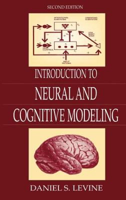 Introduction to Neural and Cognitive Modeling - Levine, Daniel S.