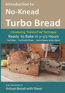 Introduction to No-Knead Turbo Bread (Ready to Bake in 2-1/2 Hours... No Mixer... No Dutch Oven... Just a Spoon and a Bowl): From the kitchen of Artisan Bread with Steve