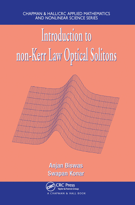 Introduction to non-Kerr Law Optical Solitons - Biswas, Anjan, and Konar, Swapan
