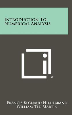 Introduction To Numerical Analysis - Hildebrand, Francis Begnaud, and Martin, William Ted (Editor)
