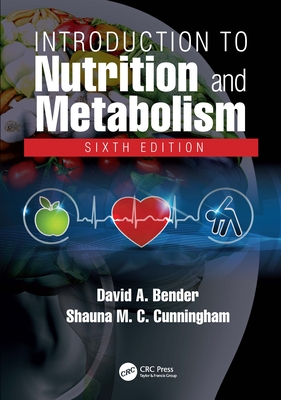 Introduction to Nutrition and Metabolism - Bender, David A, and Cunningham, Shauna M C