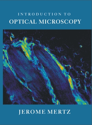 Introduction to Optical Microscopy - Mertz, Jerome