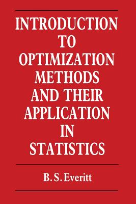 Introduction to Optimization Methods and Their Application in Statistics - Everitt, B