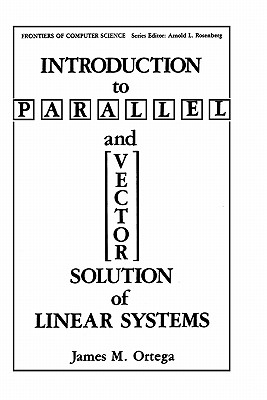Introduction to Parallel and Vector Solution of Linear Systems - Ortega, James M