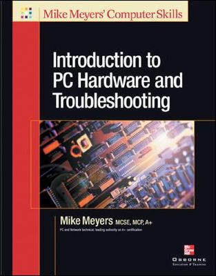 Introduction to PC Hardware and Troubleshooting - Meyers, Michael