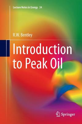 Introduction to Peak Oil - Bentley, R W