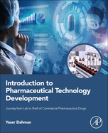Introduction to Pharmaceutical Technology Development: Journey from Lab to Shelf of Commercial Pharmaceutical Drugs