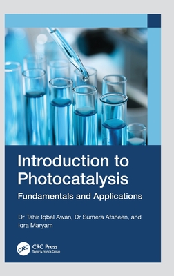 Introduction to Photocatalysis: Fundamentals and Applications - Awan, Tahir Iqbal, and Afsheen, Sumera, and Maryam, Iqra