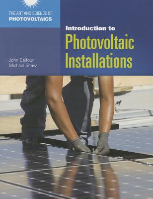 Introduction to Photovoltaic Installations - Balfour, John R