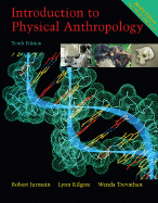 Introduction to Physical Anthropology, Media Edition (with Basic Genetics for Anthropology CD-ROM and Infotrac) - Jurmain, Robert, and Kilgore, Lynn, and Trevathan, Wendy