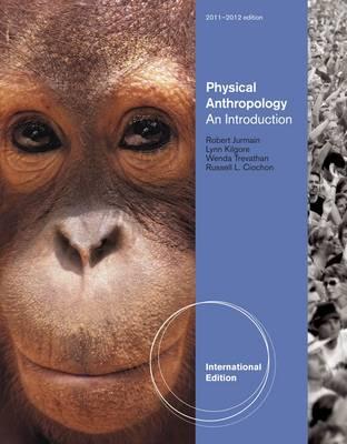 Introduction To Physical Anthropology - Ciochon, Russell L., and Jurmain, Robert, and Kilgore, Lynn