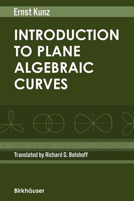 Introduction to Plane Algebraic Curves - Kunz, Ernst, and Belshoff, Richard G (Translated by)