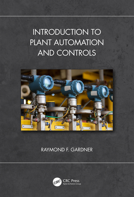 Introduction to Plant Automation and Controls - F Gardner, Raymond