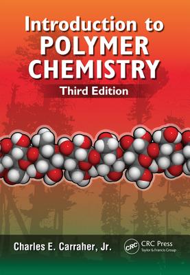 Introduction to Polymer Chemistry, Third Edition - Carraher Jr, Charles E