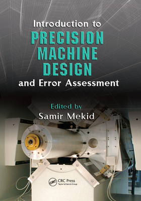 Introduction to Precision Machine Design and Error Assessment - Mekid, Samir (Editor)