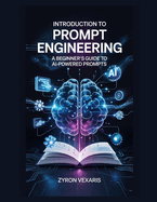 Introduction to Prompt Engineering: A Beginner's Guide to AI-Powered Prompts