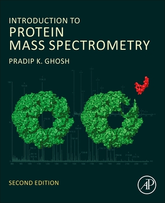Introduction to Protein Mass Spectrometry - Ghosh, Pradip K