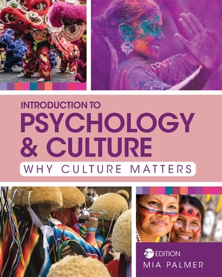 Introduction to Psychology and Culture: Why Culture Matters - Palmer, Mia