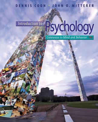 Introduction to Psychology: Gateways to Mind and Behavior with Concept Maps and Reviews - Coon, Dennis, and Mitterer, John O