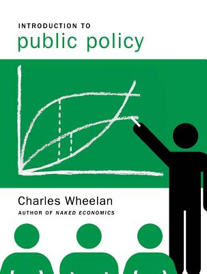Introduction to Public Policy - Wheelan, Charles