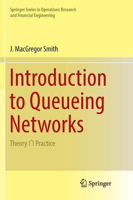 Introduction to Queueing Networks: Theory   Practice - Smith, J MacGregor