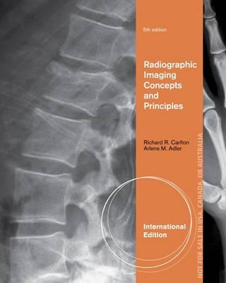 Introduction to Radiographic Imaging. Richard R. Carlton, Arlene McKenna Adler - Carlton, Richard R, MS, Rt(r)(CV)