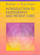 Introduction to Radiography and Patient Care - Adler, Arlene M, Med, Rt(r), and Carlton, Richard R, MS, Rt(r)(CV)