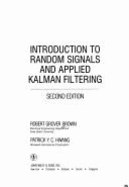 Introduction to Random Signals and Applied Kalman Filtering - Brown, Robert Grover, and Hwang, Patrick Y C