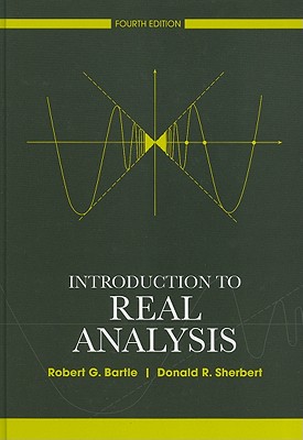 Introduction to Real Analysis - Bartle, Robert G, and Sherbert, Donald R