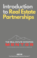 Introduction to Real Estate Partnerships: The Real Estate Investing Mentor: The Affordable $50K Coaching Alternative