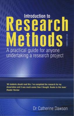 Introduction to Research Methods: A Practical Guide for Anyone Undertaking a Research Project - Dawson, Catherine, Dr.