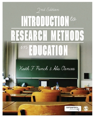 Introduction to Research Methods in Education - Punch, Keith F, and Oancea, Alis E.