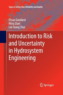 Introduction to Risk and Uncertainty in Hydrosystem Engineering - Goodarzi, Ehsan, and Ziaei, Mina, and Teang Shui, Lee