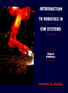 Introduction to Robotics in Computer Integrated Manufacturing Systems - Rehg, James A.