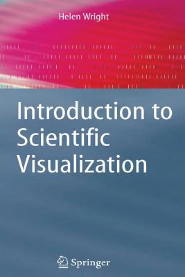 Introduction to Scientific Visualization - Wright, Helen, Dr.