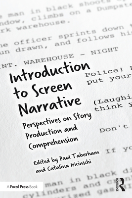 Introduction to Screen Narrative: Perspectives on Story Production and Comprehension - Taberham, Paul (Editor), and Iricinschi, Catalina (Editor)