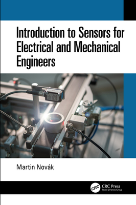 Introduction to Sensors for Electrical and Mechanical Engineers - Novk, Martin