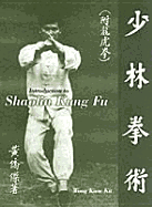 Introduction to Shaolin Kung Fu - Kit, Wong Kiew, and Kiew, Kit Wong