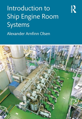 Introduction to Ship Engine Room Systems - Olsen, Alexander Arnfinn