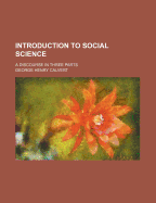 Introduction to Social Science: A Discourse in Three Parts