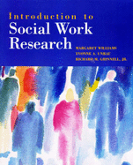 Introduction to Social Work Research - Williams, Margaret, and Unrau, Yvonne A, and Grinnell, Richard M, Professor, Jr.