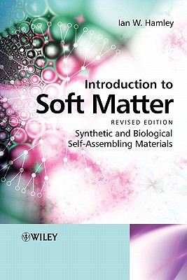 Introduction to Soft Matter: Synthetic and Biological Self-Assembling Materials - Hamley, Ian W