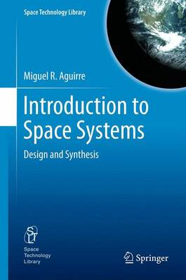 Introduction to Space Systems: Design and Synthesis - Aguirre, Miguel A