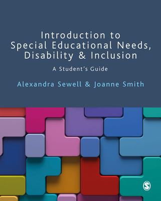 Introduction to Special Educational Needs, Disability and Inclusion: A Students Guide - Sewell, Alexandra, and Smith, Joanne