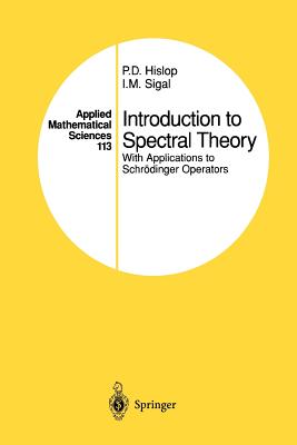 Introduction to Spectral Theory: With Applications to Schrdinger Operators - Hislop, P.D., and Sigal, I.M.