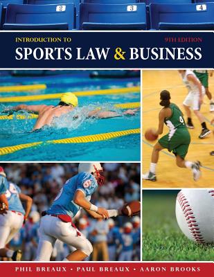 Introduction to Sports Law & Business - Breaux, Phil, and Breaux, Paul, and Brooks, Aaron